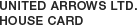 UNITED ARROWS LTD.  HOUSE CARD
