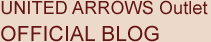 UNITED ARROWS Outlet OFFICIAL BLOG